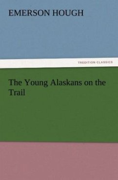 The Young Alaskans on the Trail - Hough, Emerson