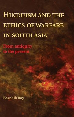 Hinduism and the Ethics of Warfare in South Asia - Roy, Kaushik; Tbd