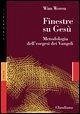 Finestre su Gesù. Metodologia dell'esegesi dei Vangeli