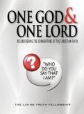 One God & One Lord: Reconsidering the Cornerstone of the Christian Faith