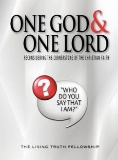 One God & One Lord: Reconsidering the Cornerstone of the Christian Faith - Lynn, John A.; Schoenheit, John W.; Graeser, Mark H.