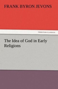 The Idea of God in Early Religions - Jevons, Frank B.