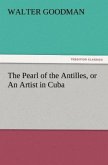 The Pearl of the Antilles, or An Artist in Cuba