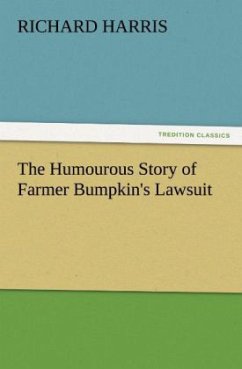 The Humourous Story of Farmer Bumpkin's Lawsuit - Harris, Richard