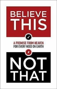 Believe This Not That: A Promise from Heaven for Every Need on Earth - Thomas Nelson Publishers