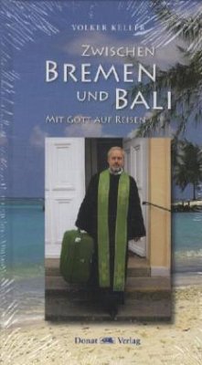 Zwischen Bremen und Bali - Mit Gott auf Reisen - Keller, Volker
