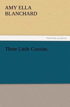 Three Little Cousins - Blanchard, Amy E.