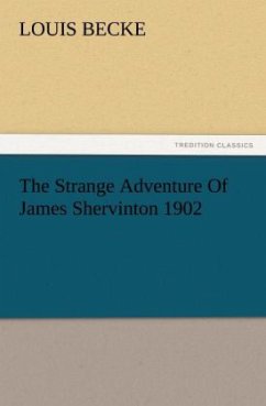 The Strange Adventure Of James Shervinton 1902 - Becke, Louis