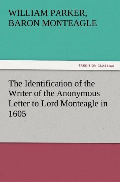 The Identification of the Writer of the Anonymous Letter to Lord Monteagle in 1605 - Monteagle, William Parker