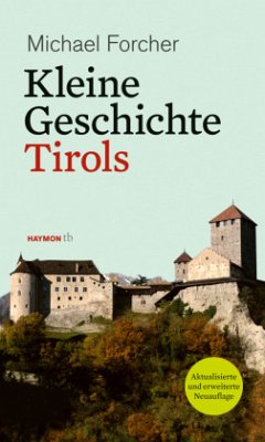 Kleine Geschichte Tirols - Forcher, Michael