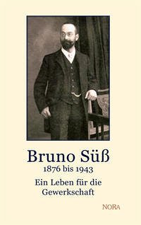 Bruno Süß – 1876 bis 1943 - Süß, Manfred; Kuba, Karheinz