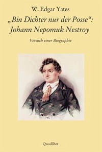 "Bin Dichter nur der Posse": Johann Nepomuk Nestroy