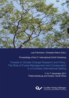 Forest in Climate Change Research and Policy: The Role of Forest Management and Conservation in a Complex International Setting. Proceedings of the 2nd International DAAD Workshop 1st to 7th December 2011 Pietermaritzburg and Durban, South Africa - Fehrmann, Lutz