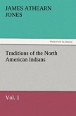 Traditions of the North American Indians, Vol. 1