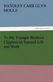 To My Younger Brethren Chapters on Pastoral Life and Work