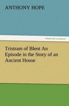Tristram of Blent An Episode in the Story of an Ancient House - Hope, Anthony