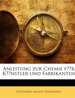 Anleitung zur Chemie für Künstler und Fabrikanten - Hoffmann, Gottfried August