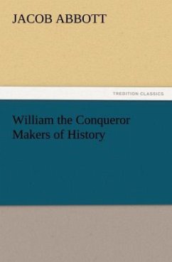 William the Conqueror Makers of History - Abbott, Jacob