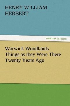 Warwick Woodlands Things as they Were There Twenty Years Ago - Herbert, Henry William