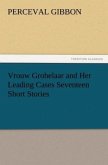Vrouw Grobelaar and Her Leading Cases Seventeen Short Stories