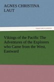 Vikings of the Pacific The Adventures of the Explorers who Came from the West, Eastward