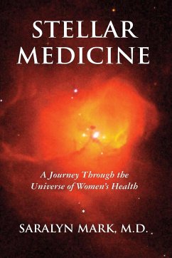 Stellar Medicine, a Journey Through the Universe of Women's Health - Mark, Saralyn