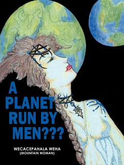 A Planet Run by Men - Wecacepahala Weha (Mountain Woman)