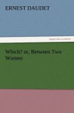 Which? or, Between Two Women