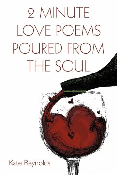 2 Minute Love Poems Poured from the Soul - Reynolds, Kate