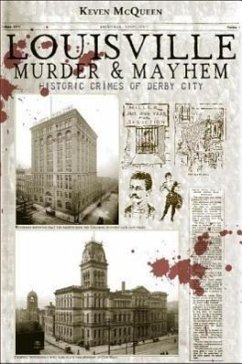 Louisville Murder & Mayhem:: Historic Crimes of Derby City - Mcqueen, Keven