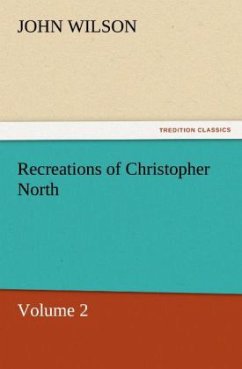 Recreations of Christopher North, Volume 2 - Wilson, John