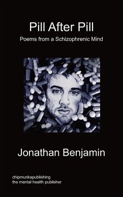 Pill After Pill - Poems from a Schizophrenic Mind - Benjamin, Jonathan