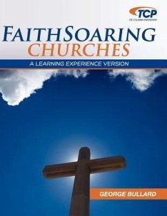 Faithsoaring Churches: A Learning Experience Version - Bullard, George W.