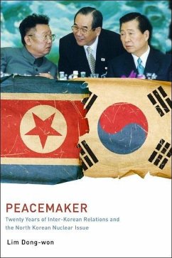 Peacemaker: Twenty Years of Inter-Korean Relations and the North Korean Nuclear Issue - Dong-Won, Lim