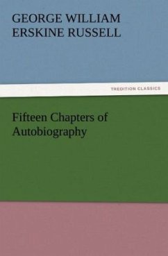 Fifteen Chapters of Autobiography - Russell, George William Erskine