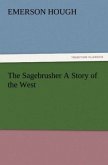 The Sagebrusher A Story of the West