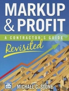 Markup & Profit: A Contractor's Guide, Revisited - Stone, Michael C.