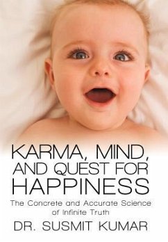 Karma, Mind, and Quest for Happiness - Kumar, Susmit; Kumar, Susmit