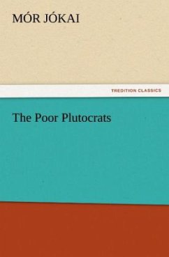 The Poor Plutocrats - Jokai, Mor