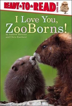 I Love You, Zooborns!: Ready-To-Read Level 1 - Bleiman, Andrew; Eastland, Chris