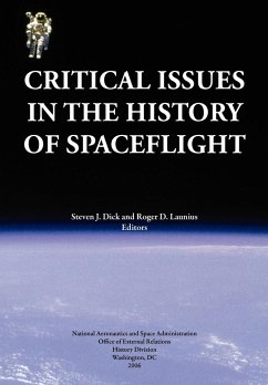 Critical Issues in the History of Spaceflight (NASA Publication SP-2006-4702) - Dick, Steven J.; Launius, Roger D.; Nasa History Division