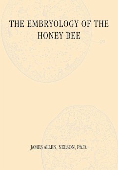 The Embryology of the Honey Bee - Neslon, James Allen