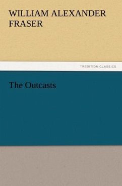 The Outcasts - Fraser, William Alexander