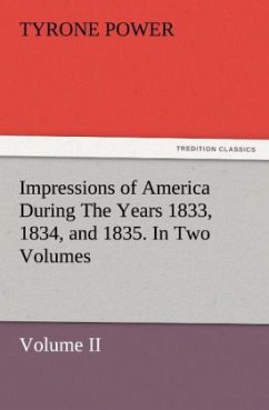 Impressions of America During The Years 1833, 1834, and 1835. In Two Volumes, Volume II. - Power, Tyrone