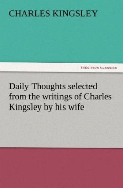 Daily Thoughts selected from the writings of Charles Kingsley by his wife - Kingsley, Charles