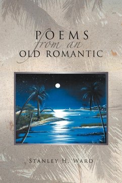 Poems From An Old Romantic - Ward, Stanley H.