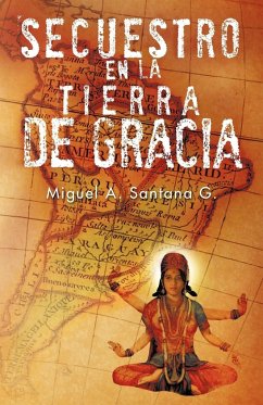 Secuestro En La Tierra de Gracia - Santana G., Miguel A.
