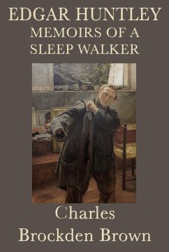 Edgar Huntley Memoirs of a Sleep Walker - Brown, Charles Brockden