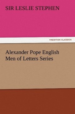 Alexander Pope English Men of Letters Series - Stephen, Leslie