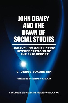John Dewey and the Dawn of Social Studies - Jorgensen, C. Gregg